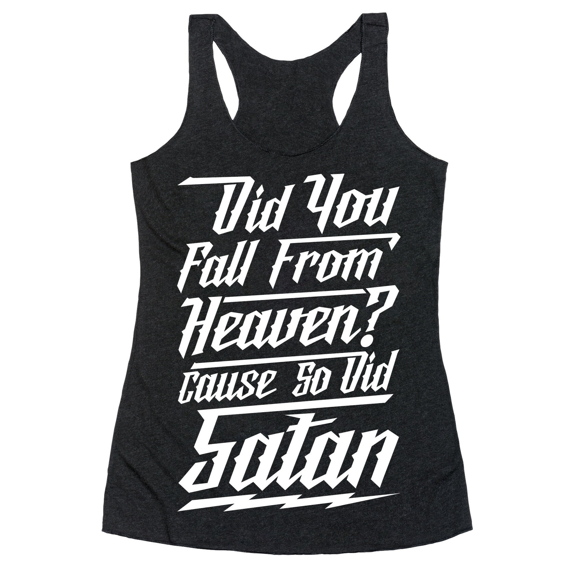Did You Fall From Heaven Cause So Did Satan Racerback Tank